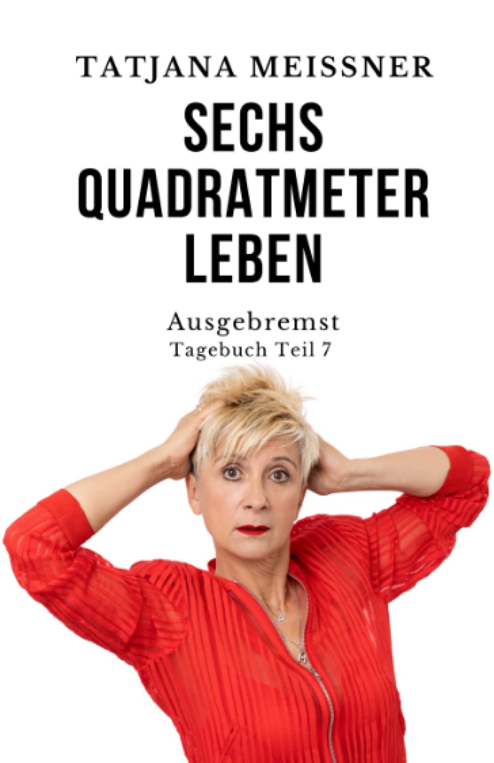 Sechs Quadratmeter Leben: Teil 7 - Ausgebremst (Sechs Quadtrameter Leben, Band 7) Humour & Satire