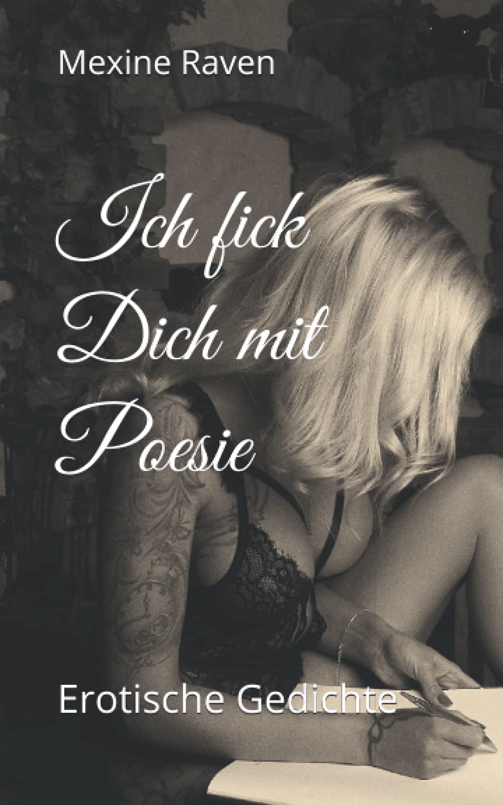Ich fick Dich mit Poesie: Erotische Gedichte (Poesie ab 18+, Band 1) Eroticism