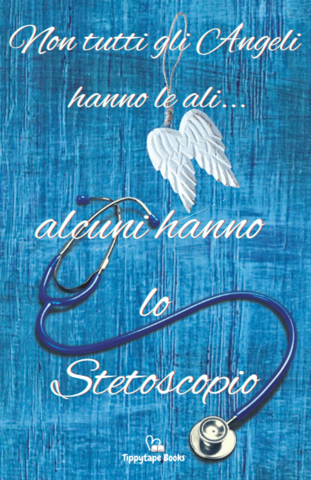 Non tutti gli angeli hanno le ali … alcuni hanno lo stetoscopio – Quaderno – Blocco – Appunti book