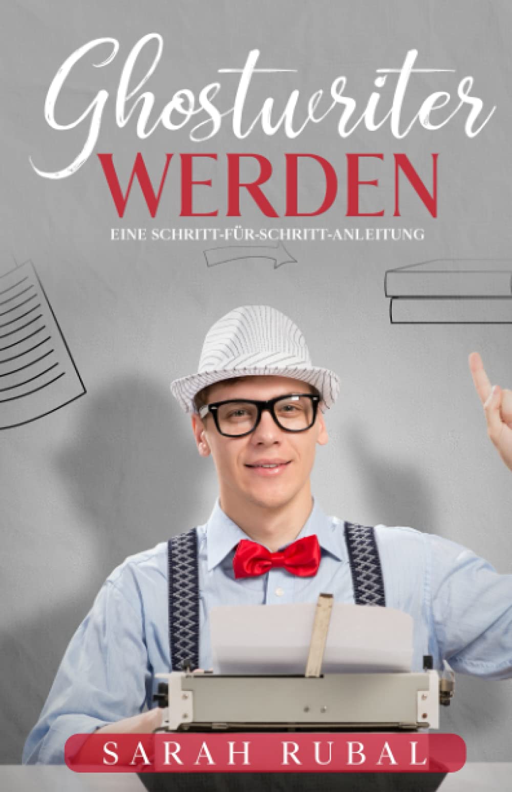 Ghostwriter werden: Eine Schritt-für-Schritt-Anleitung book