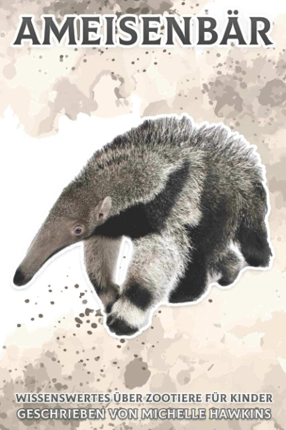 Ameisenbär: Wissenswertes über Zootiere für Kinder #34 Non-fiction