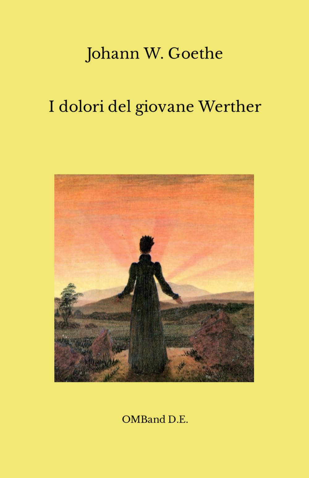 I dolori del giovane Werther: (Edizione integrale) Essays & Short Stories