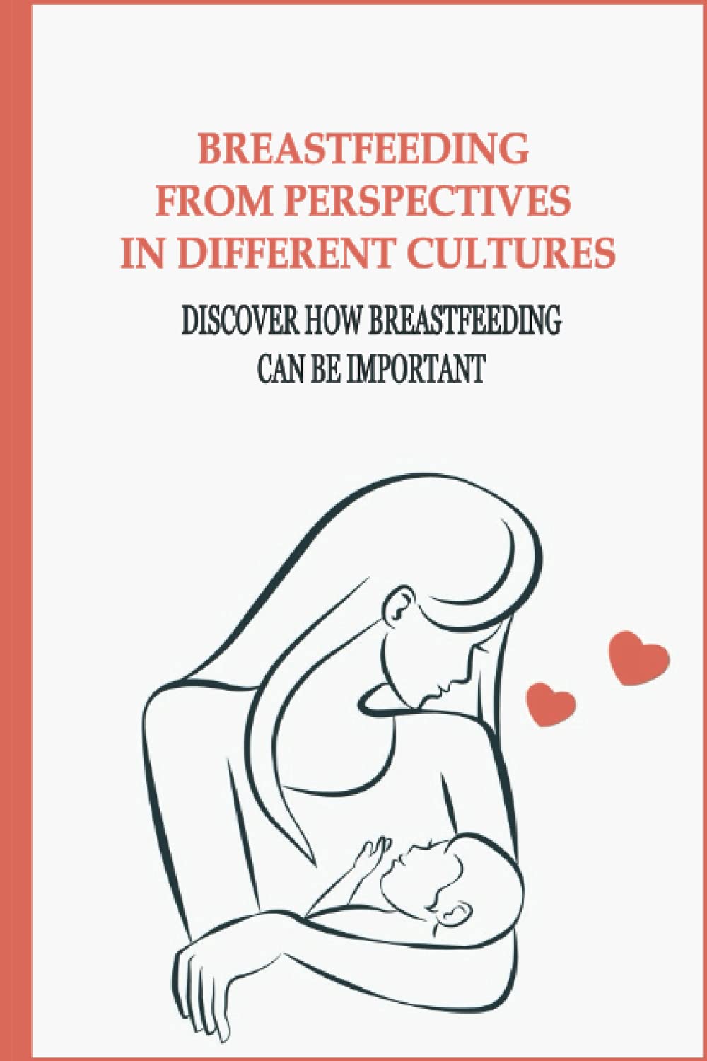 Breastfeeding From Perspectives In Different Cultures: Discover How Breastfeeding Can Be Important: Breastfeeding During Ramadan book