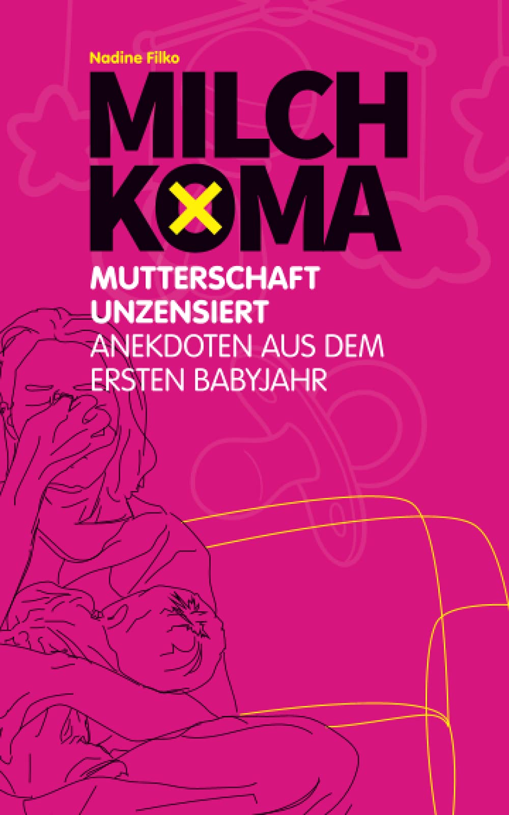 Milchkoma: Mutterschaft unzensiert: Anekdoten aus dem ersten Babyjahr Personalities