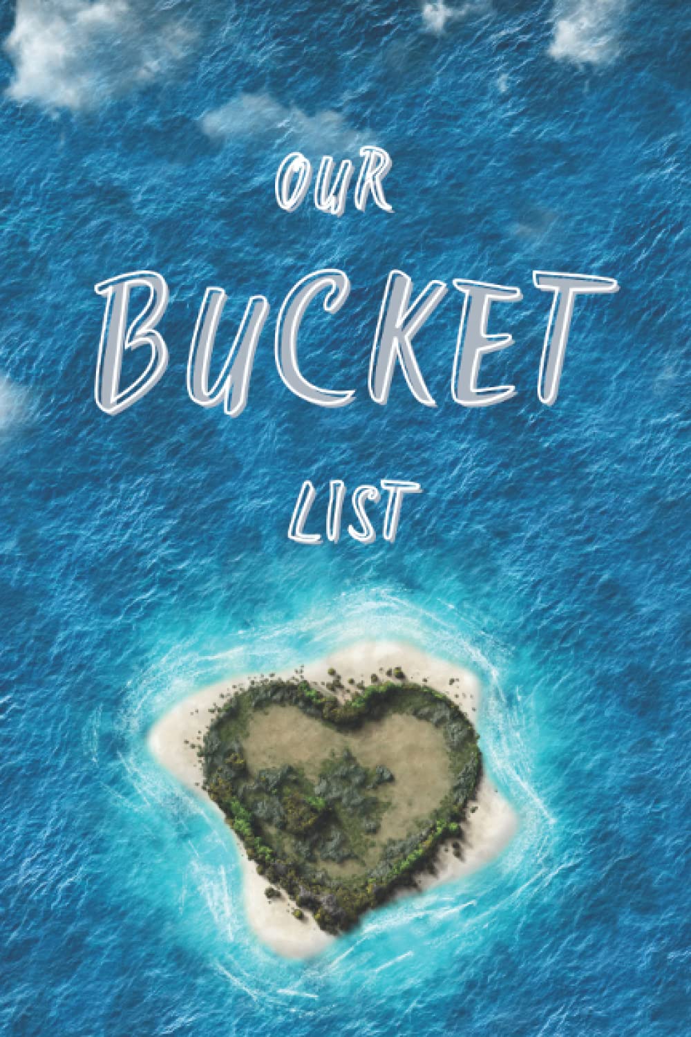 Our Bucket List: A Bucket List Book for Couples to fill out with Ideas and Adventures to Live Together Partnership & Love