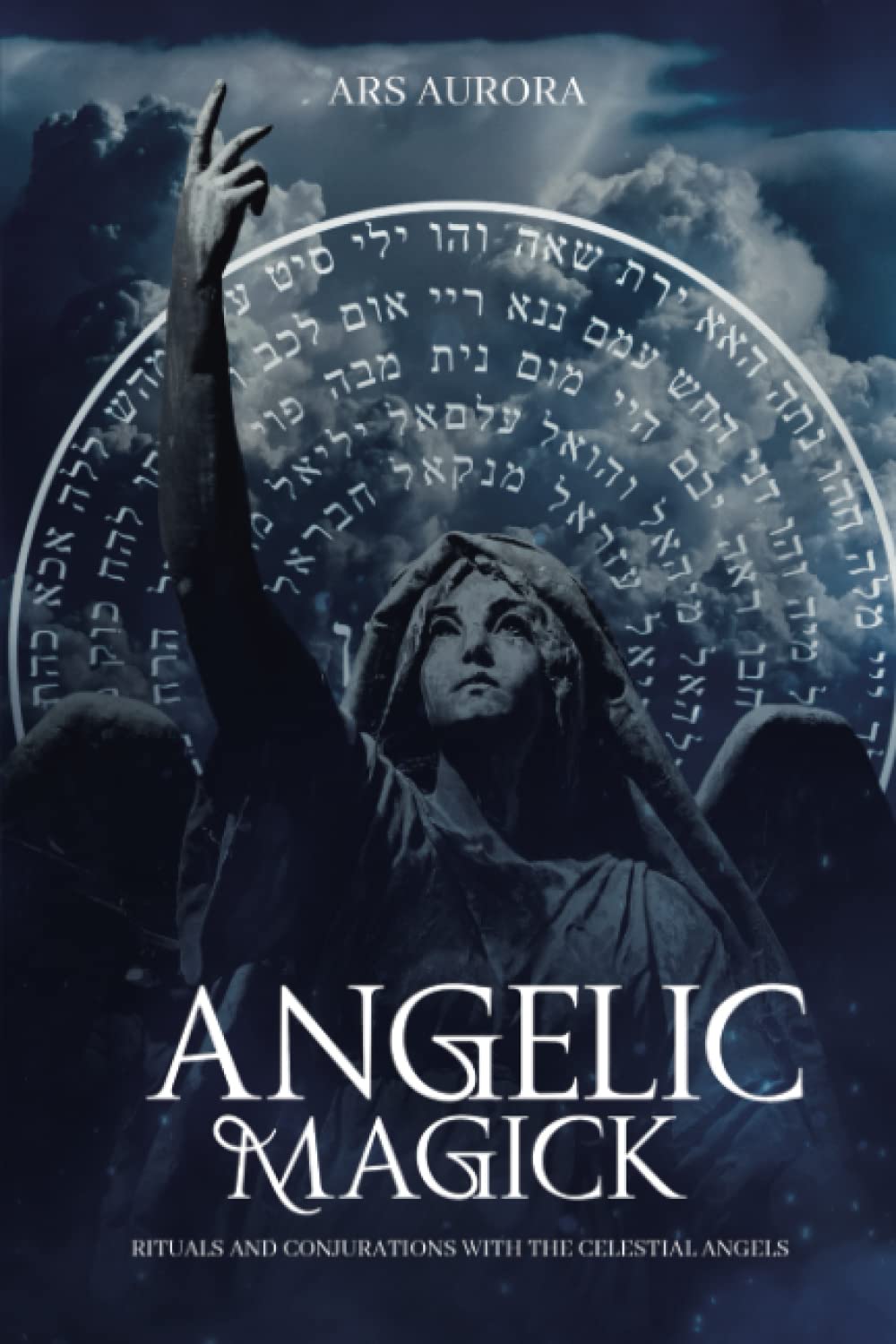 Angelic Magick: Rituals and conjurations with the celestial angels Religion & Esotericism