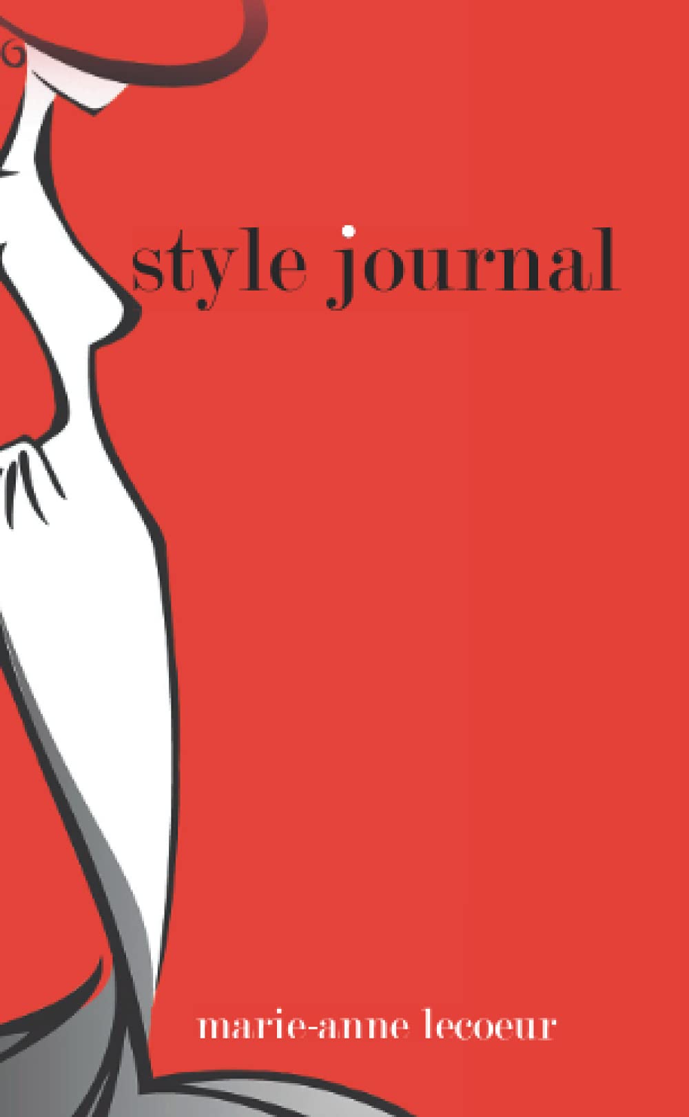 Style Journal - How To Be Chic & Elegant Edition: 208 Inspirational Style And Fashion Tips For Women To Motivate And Elevate Your Style Lifestyle