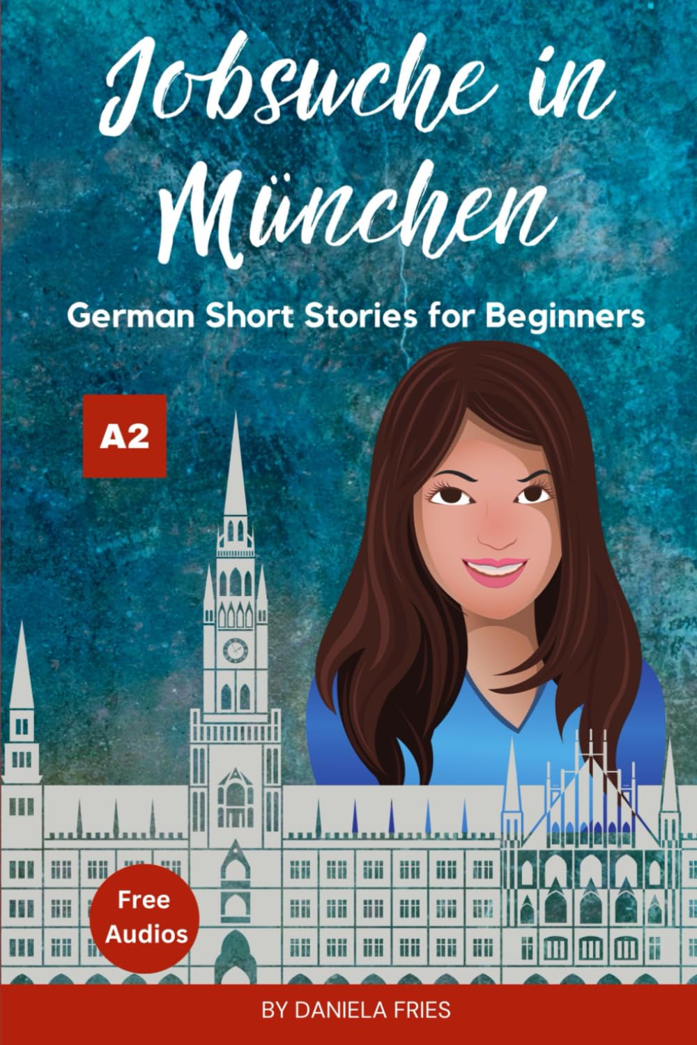 Jobsuche in München: Easy German Short Stories for Beginners A2 (Carla - Eine Portugiesin in Deutschland) Foreign Languages ​​& Dictionaries