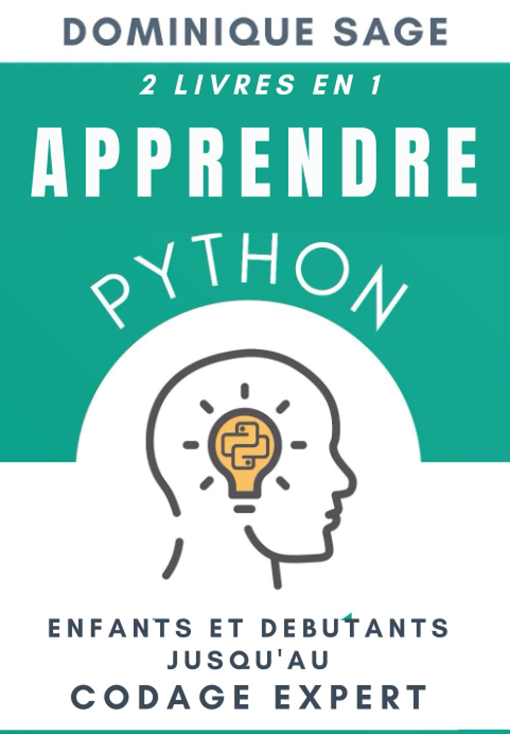 APPRENDRE Python: Enfants et Débutants Jusqu’au Codage Expert - 2 Livres en 1- ( Maîtriser rapidement la programmation) Computer Science