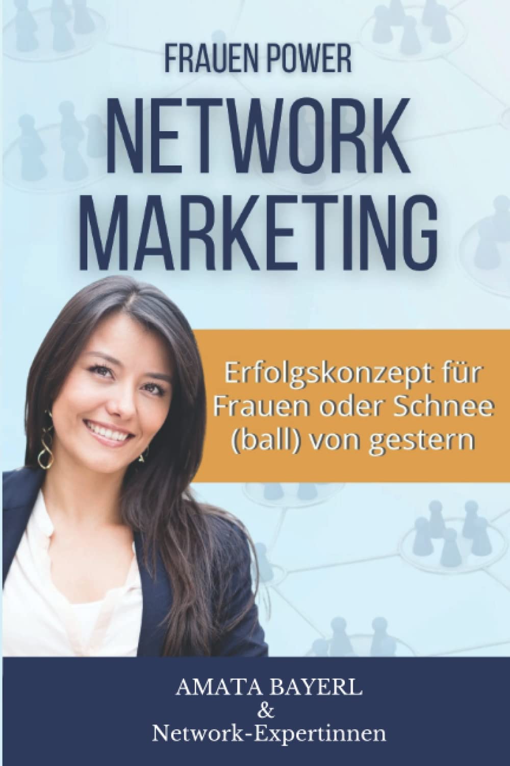 Frauen Power Network Marketing: Erfolgskonzept für Frauen oder Schnee(ball) von gestern book