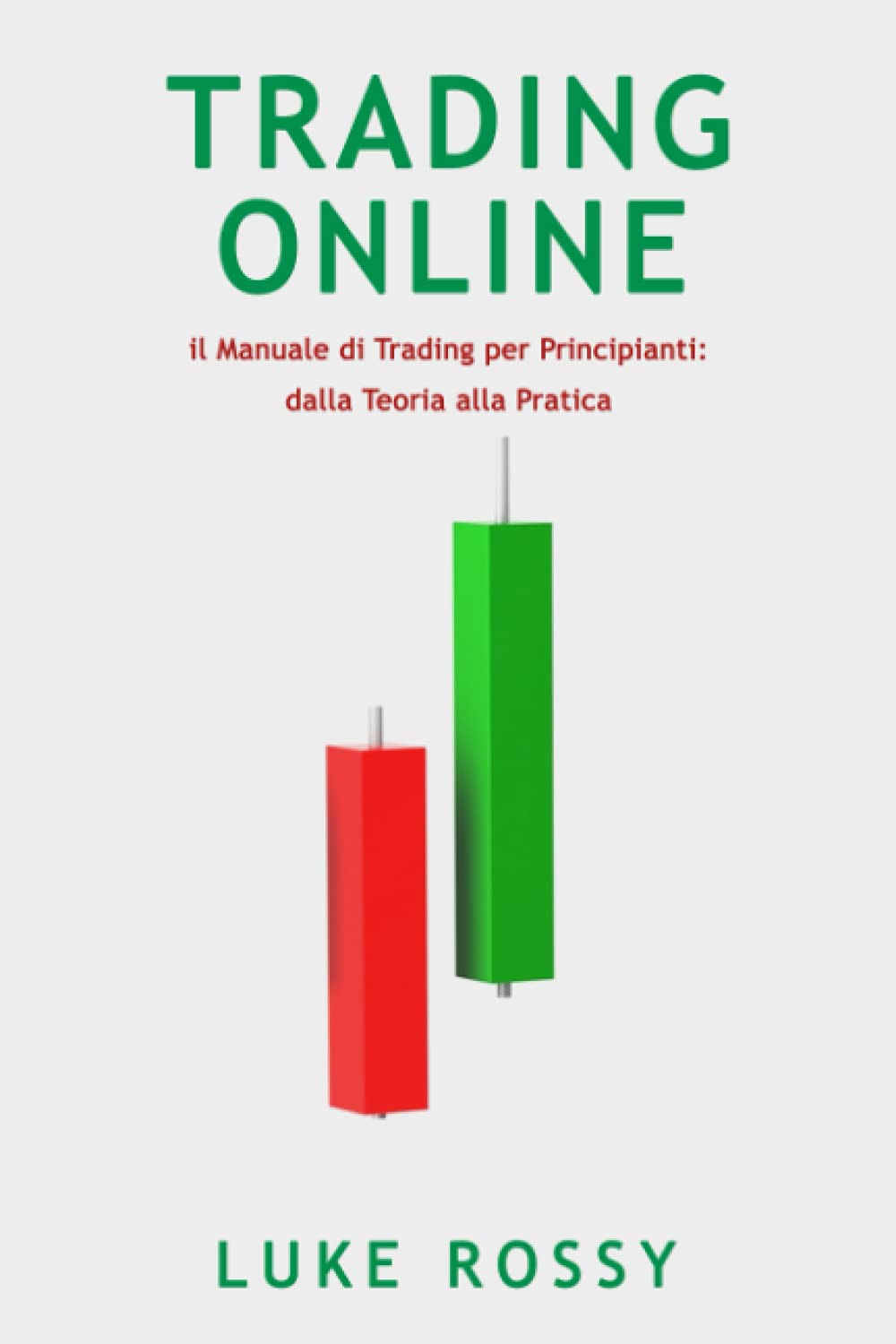 Trading Online: il Manuale di Trading per Principianti: dalla Teoria alla Pratica Business, Finance & Career