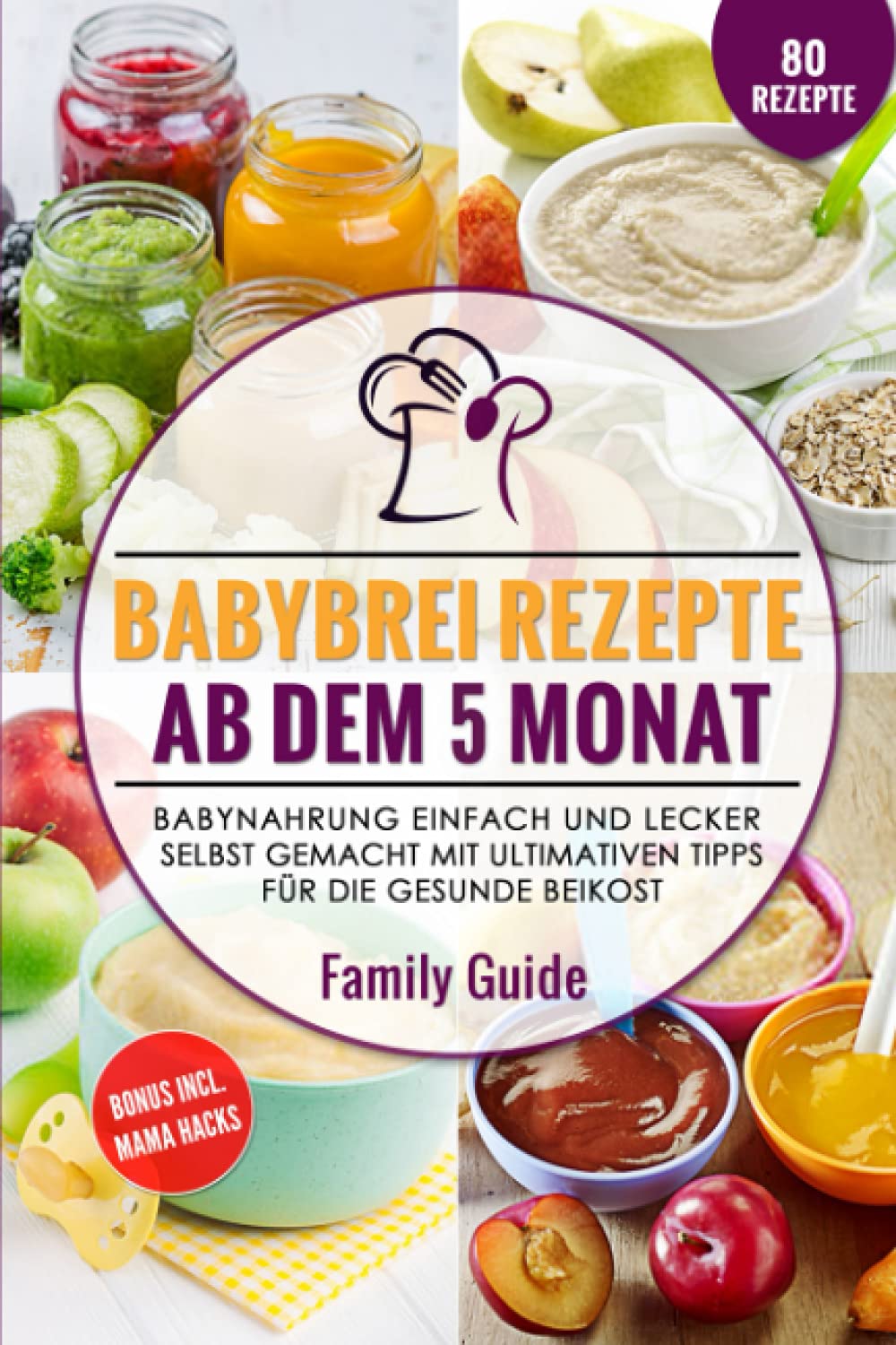 Babynahrung – Babybrei Rezepte ab dem 5. Monat: Babynahrung einfach und lecker selbst gemacht mit ultimativen Tipps für die gesunde Beikost Contemporary literature Books