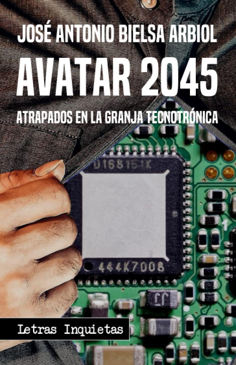 Avatar 2045: Atrapados en la granja tecnotrónica (Letras Inquietas) Social Sciences