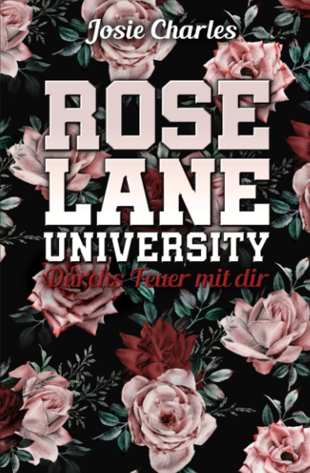 ROSE LANE UNIVERSITY: Durchs Feuer mit dir (College-Liebesroman) Contemporary literature