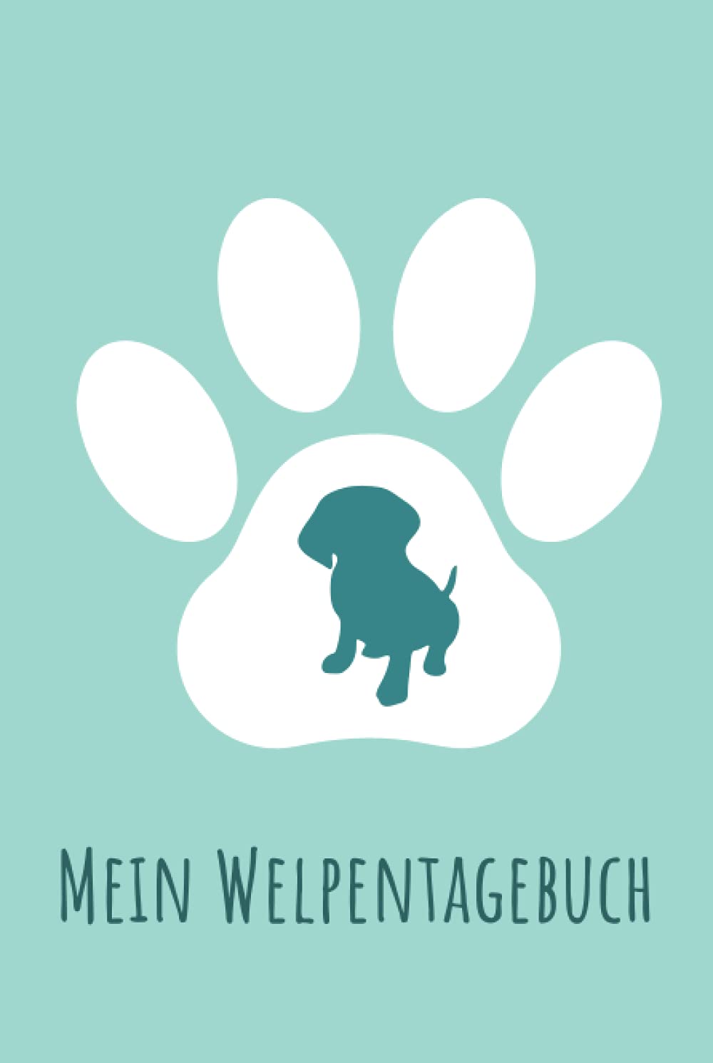 Mein Welpentagebuch: Hunde Tagebuch für Welpen, Hardcover | Trage deine Erlebnisse mit deinem neuen Hund ein | 120 Seiten, ca. DIN A5 | mit Platz für ... | Für Hundeliebhaber, Hundehalter undZüchter Pets