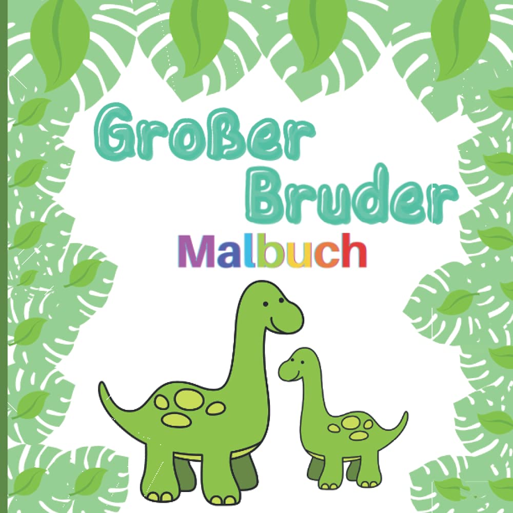 Großer Bruder Malbuch: Perfektes Geschenk für Kleinkinder und Mädchen mit einem neuen Baby. Dinosaurier, Fahrzeuge und Monster book