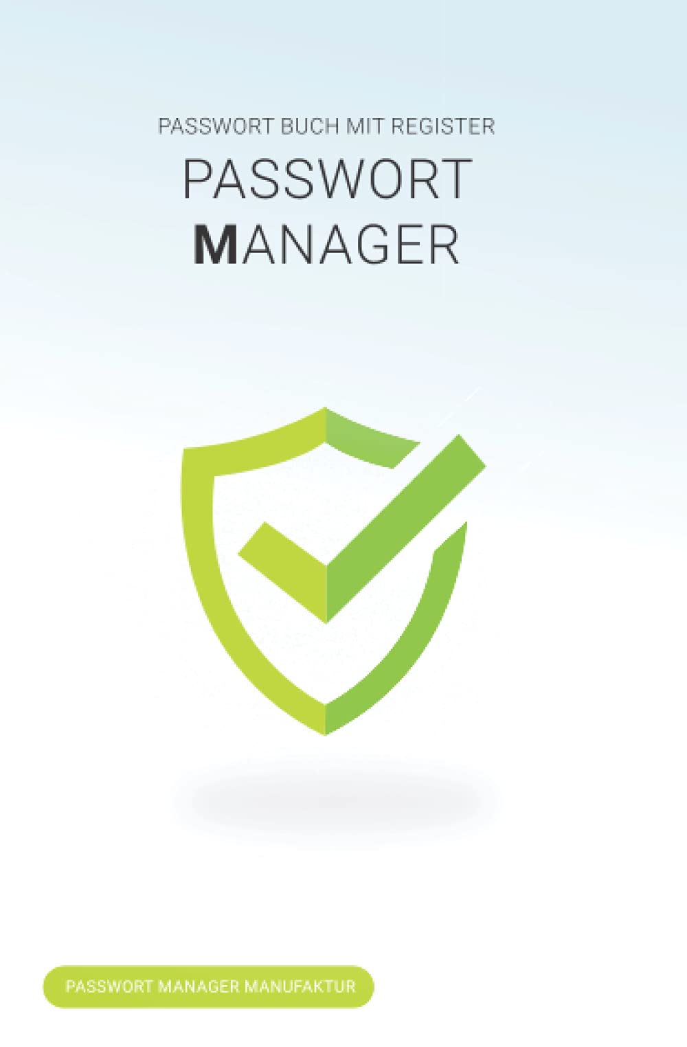 Passwort Buch mit Register - Passwort Manager: Nutze diesen Passwort Manager als Passwort Organizer und halte deine Passwörter safe! Nie wieder das Passwort vergessen. Business, Finance & Career
