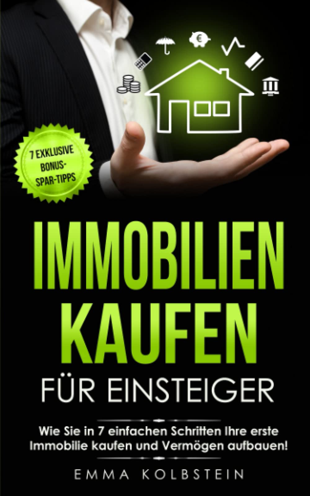 Immobilien kaufen für Einsteiger: Wie Sie in 7 einfachen Schritten Ihre erste Immobilie kaufen und Vermögen aufbauen! Intelligent investieren in ... um Betongold (Finanzielle Freiheit, Band 1) Business, Finance & Career Books