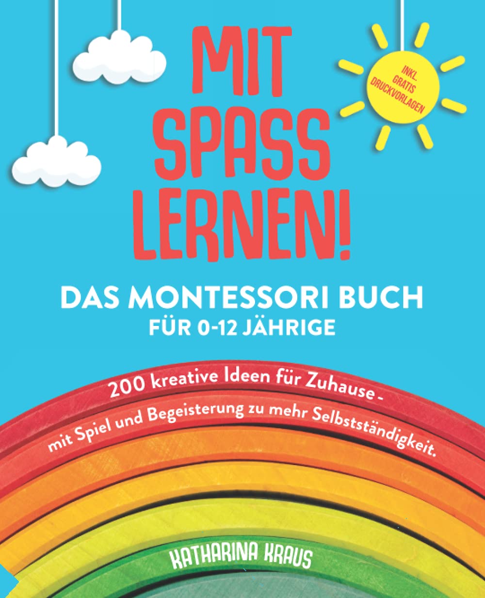 MIT SPASS LERNEN!: Das Montessori Buch für 0-12 Jährige. 200 kreative Ideen für Zuhause - mit Spiel und Begeisterung zu mehr Selbstständigkeit. Poetry