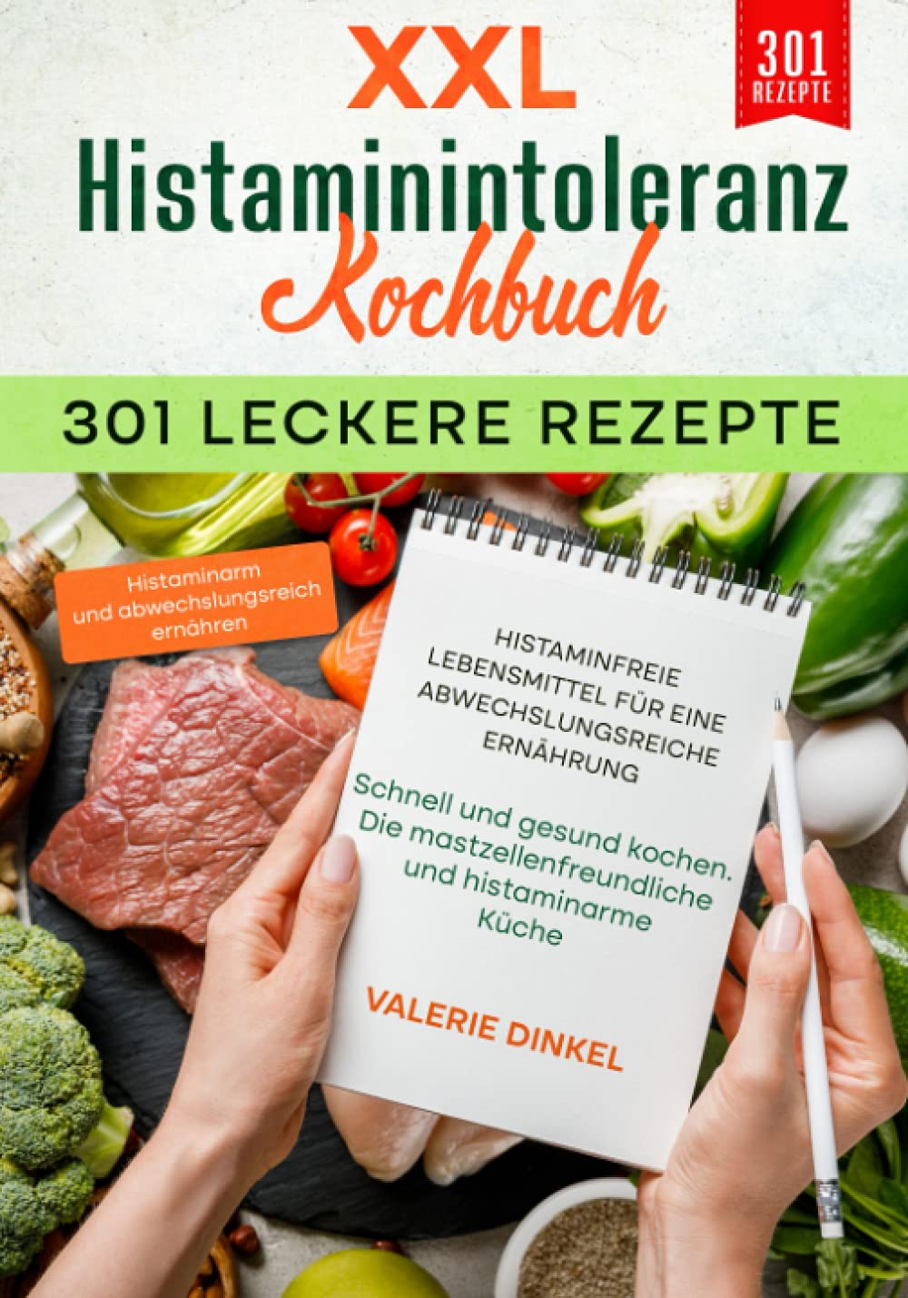 XXL Histaminintoleranz Kochbuch – 301 leckere Rezepte - Histaminfreie Lebensmittel für eine abwechslungsreiche Ernährung: Schnell und gesund kochen. Die mastzellenfreundliche und histaminarme Küche Poetry
