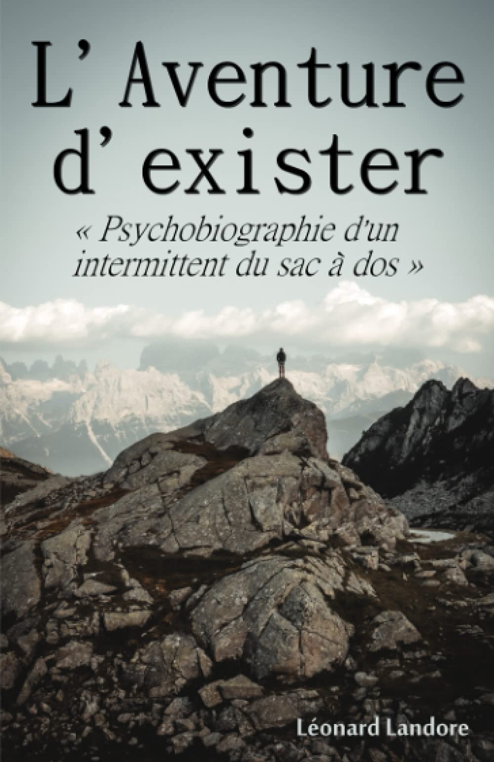 L'Aventure d'exister: "Psychobiographie d'un intermittent du sac à dos" Action & Adventure