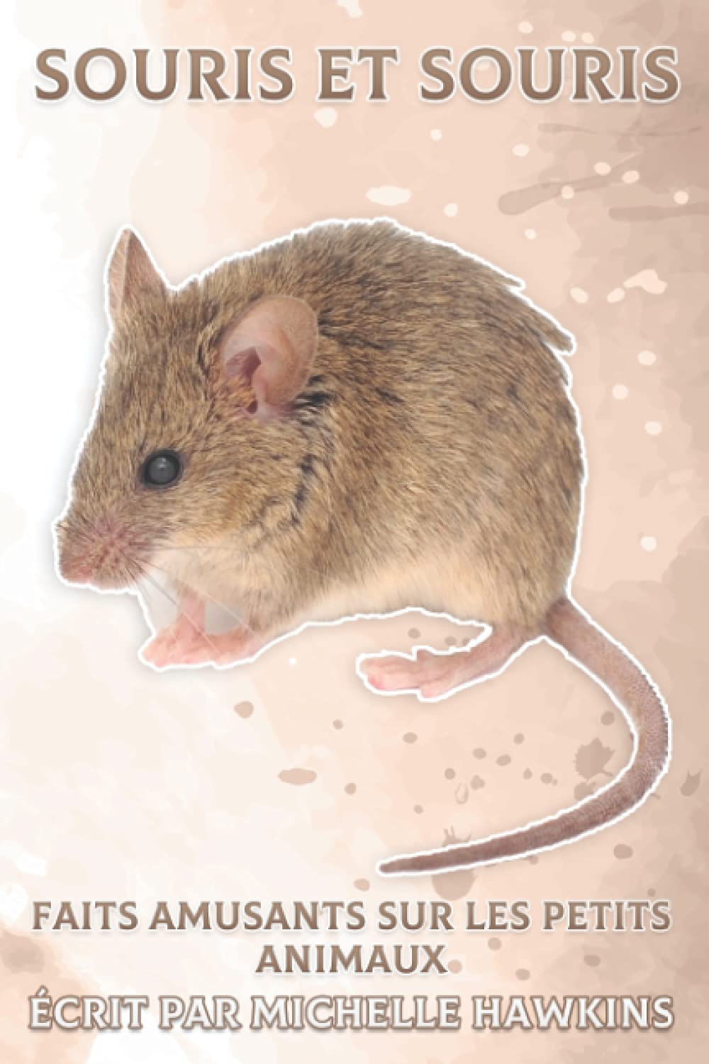Souris et souris: Faits amusants sur les petits animaux #5 book