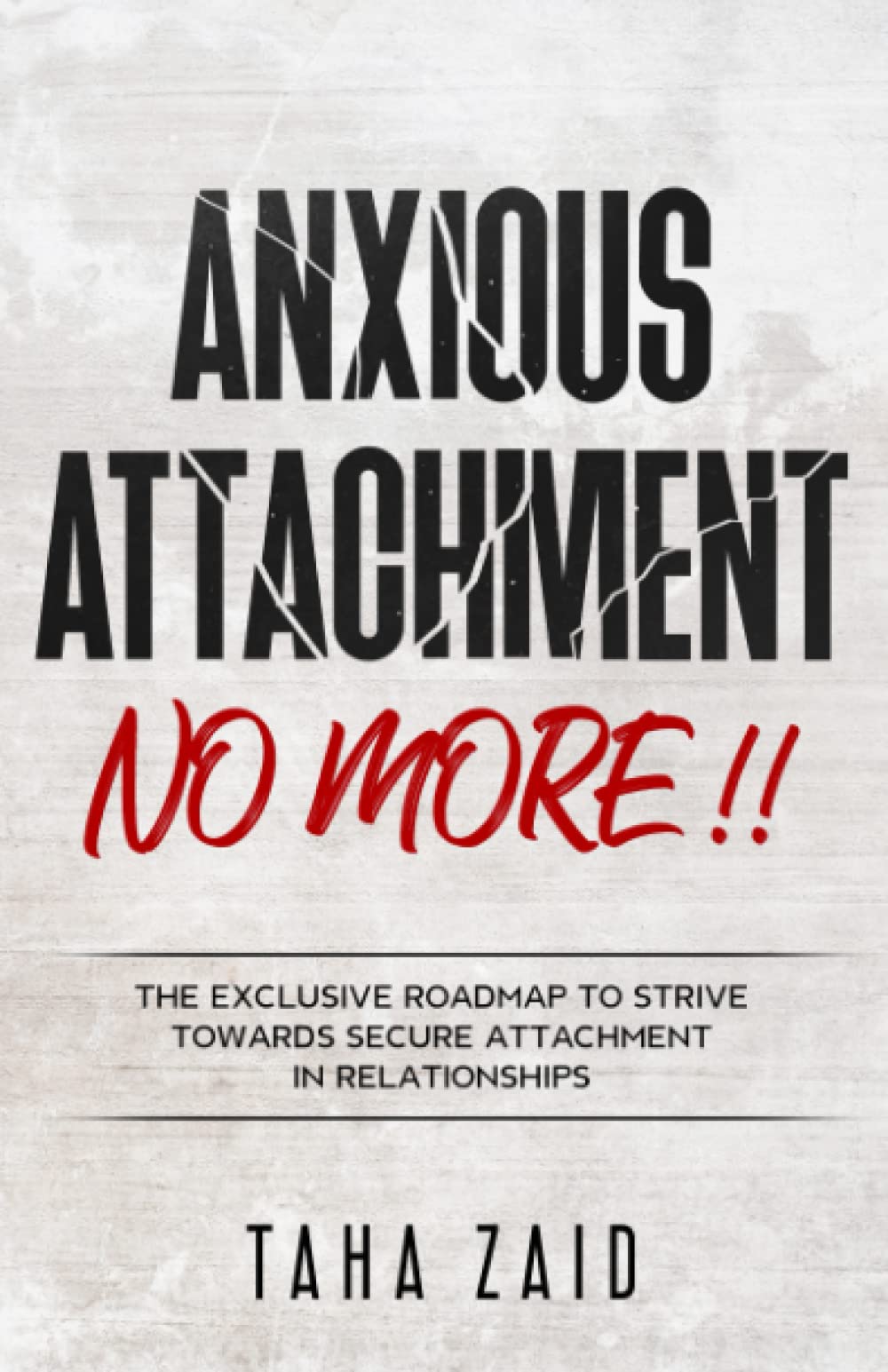 Anxious Attachment No More !!: The Exclusive Roadmap To strive Towards Secure Attachment In Relationships Parents & Children