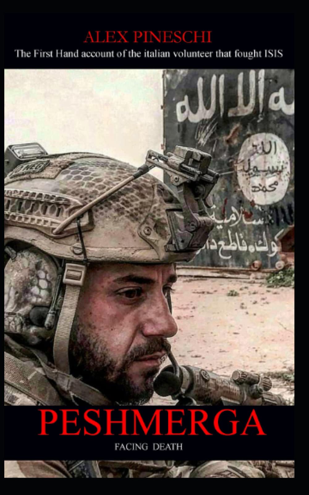 PESHMERGA: FACING DEATH - The First Hand account of the italian volunteer that fought ISIS Personalities