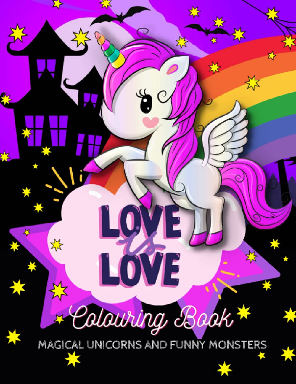 "Love is Love" - LGTBQ Colouring Book for girls, boys and everyone inbetween: Magical Unicorns and Funny Monsters: Ages 4-8 or anyone who loves ... about inclusiveness and love for everyone! Manga