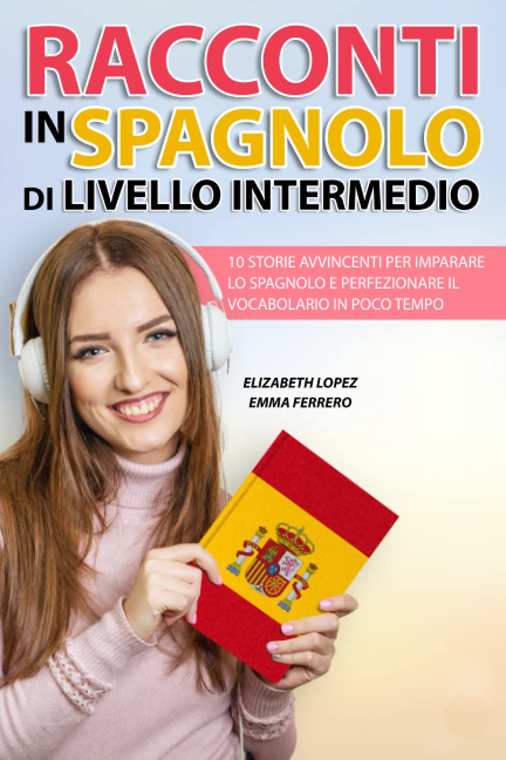Racconti in Spagnolo di Livello Intermedio: 10 storie avvincenti per imparare lo spagnolo e perfezionare il vocabolario in poco tempo book