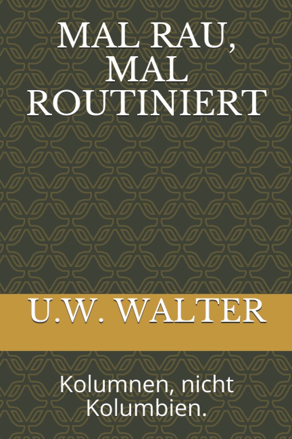 MAL RAU, MAL ROUTINIERT: Kolumnen, nicht Kolumbien. Art & Literature
