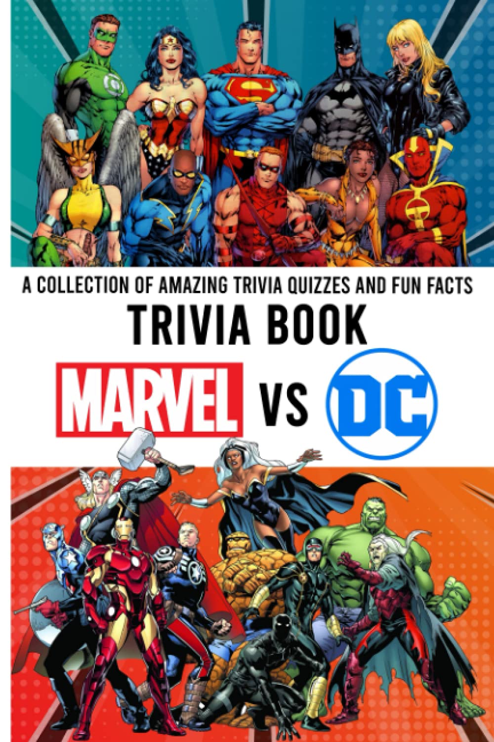 Quizzes Fun Facts Marvel Vs Dc Trivia Book: Interesting & Fun Facts You Need To Know Marvel Vs Dc (Unofficial Book) book