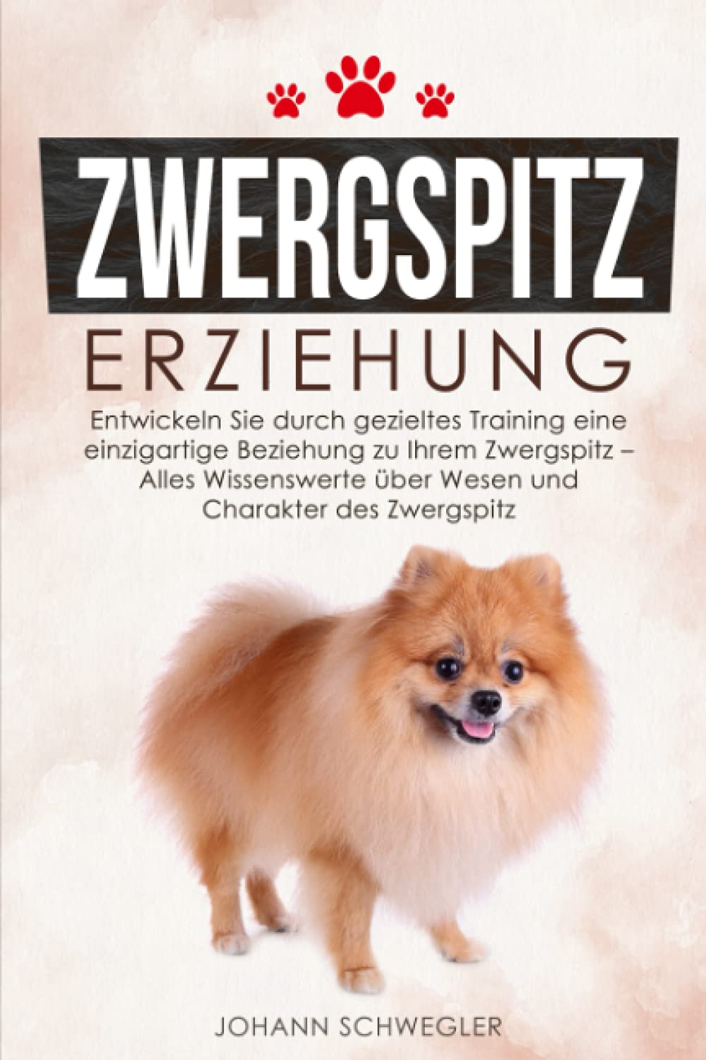ZWERGSPITZ ERZIEHUNG: Entwickeln Sie durch gezieltes Training eine einzigartige Beziehung zu Ihrem Zwergspitz – Alles Wissenswerte über Wesen und Charakter des Zwergspitz Pets