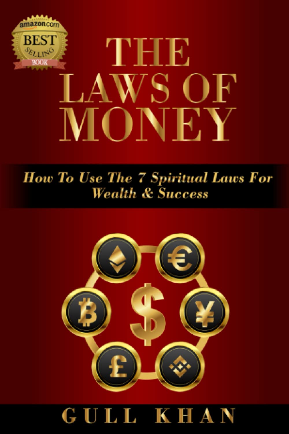 The Laws Of Money: How To Use The 7 Spiritual Laws For Wealth & Success Business, Finance & Career