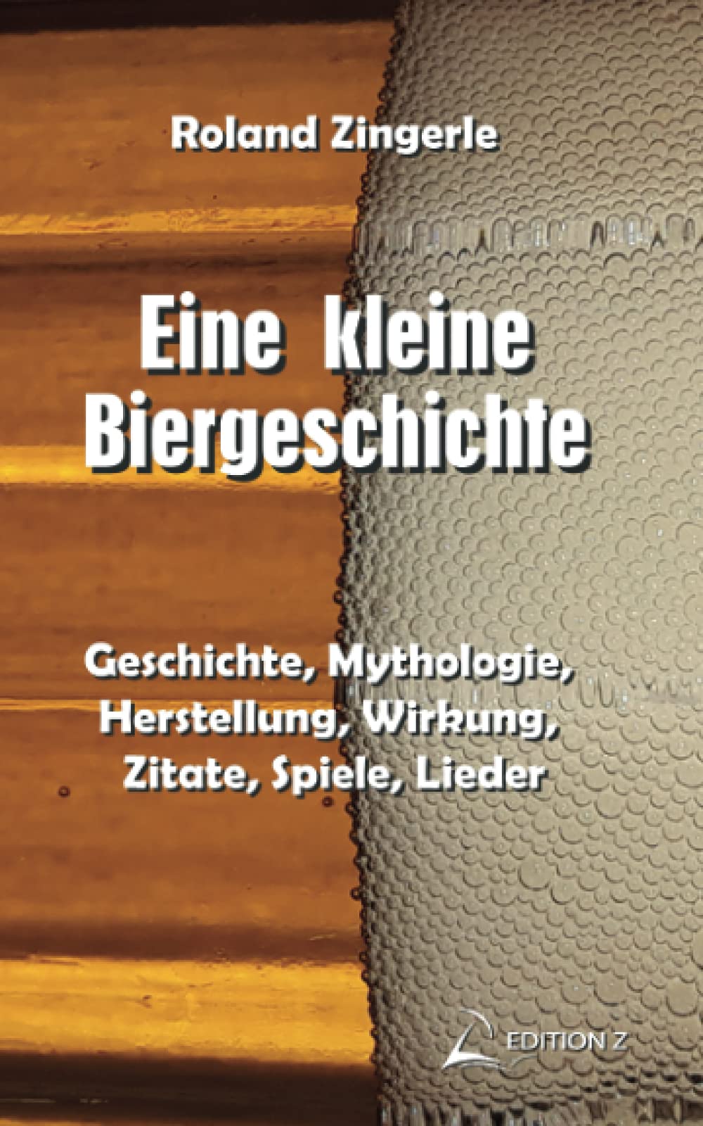 Eine kleine Biergeschichte: Geschichte, Mythologie, Herstellung, Wirkung, Zitate, Spiele, Lieder (Bier-Edition) Politics & History
