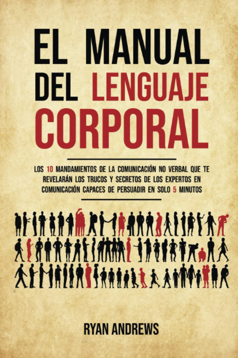 El manual del lenguaje corporal: Los 10 mandamientos de la comunicación no verbal que te revelarán los trucos y secretos de los expertos en comunicación capaces de persuadir en solo 5 minutos book