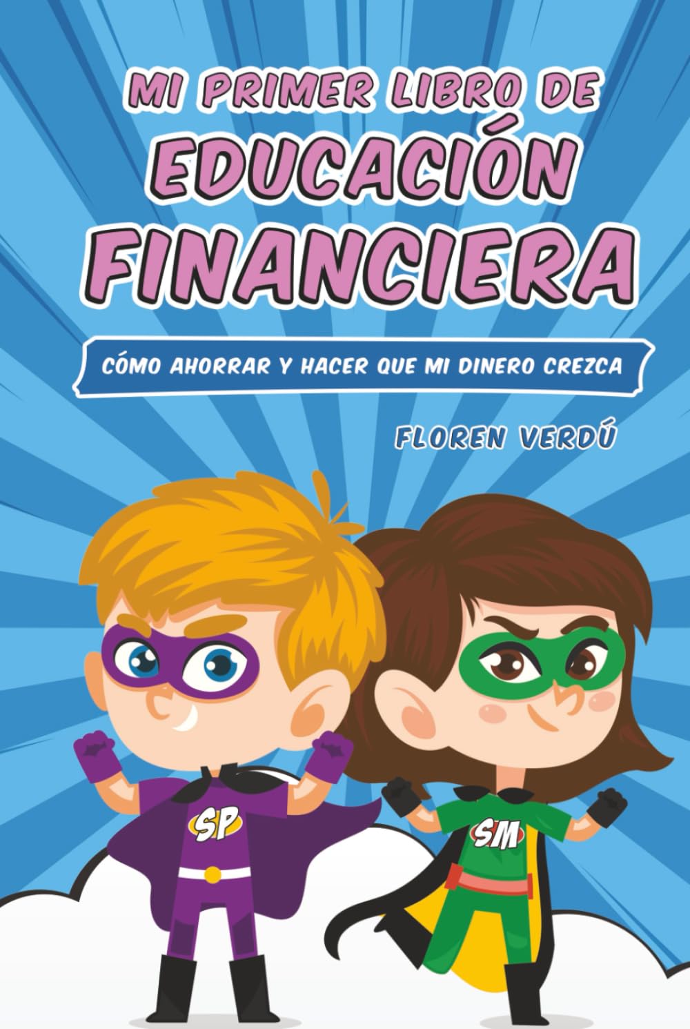 Mi primer libro de educación financiera: Cómo ahorrar y hacer que mi dinero crezca book