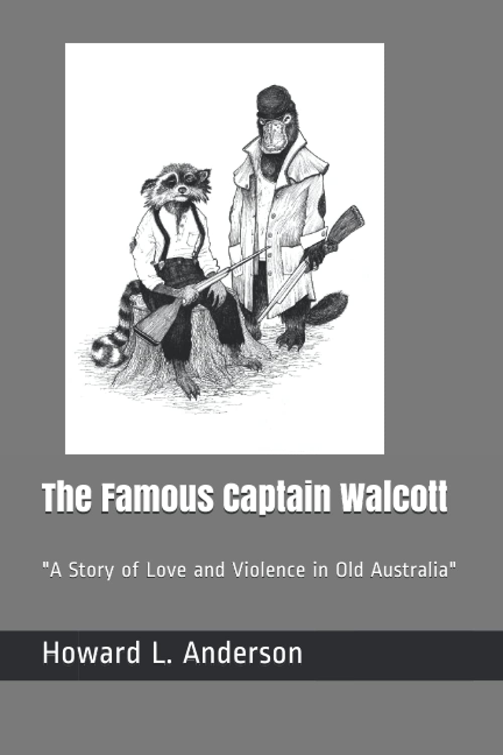 The Famous Captain Walcott: "A Story of Love and Violence in Old Australia" Action & Adventure