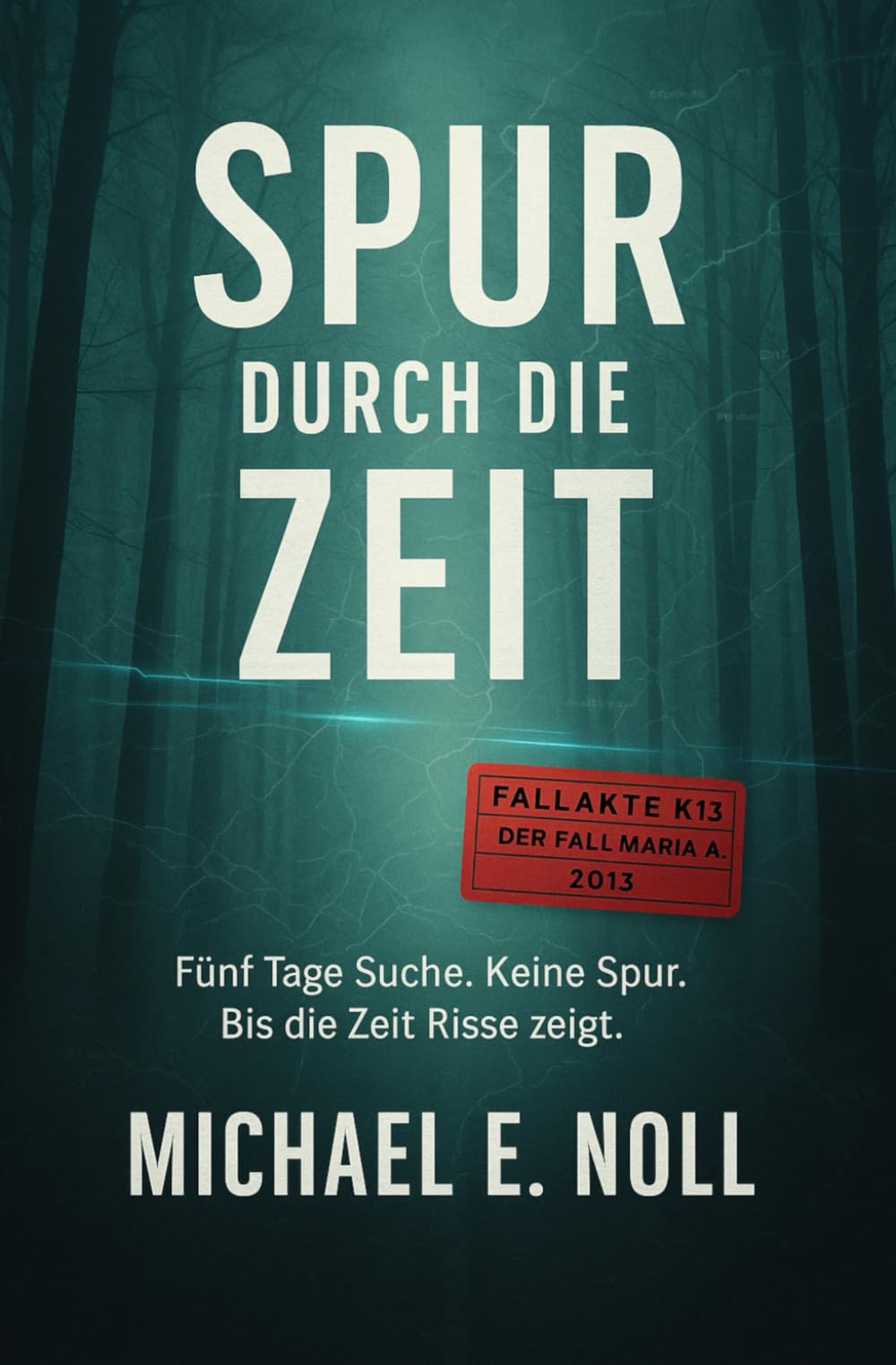 Spur durch die Zeit: Der Fall Maria A. (K13: Bergener & Rindler, Band 1) Horror & Mystery