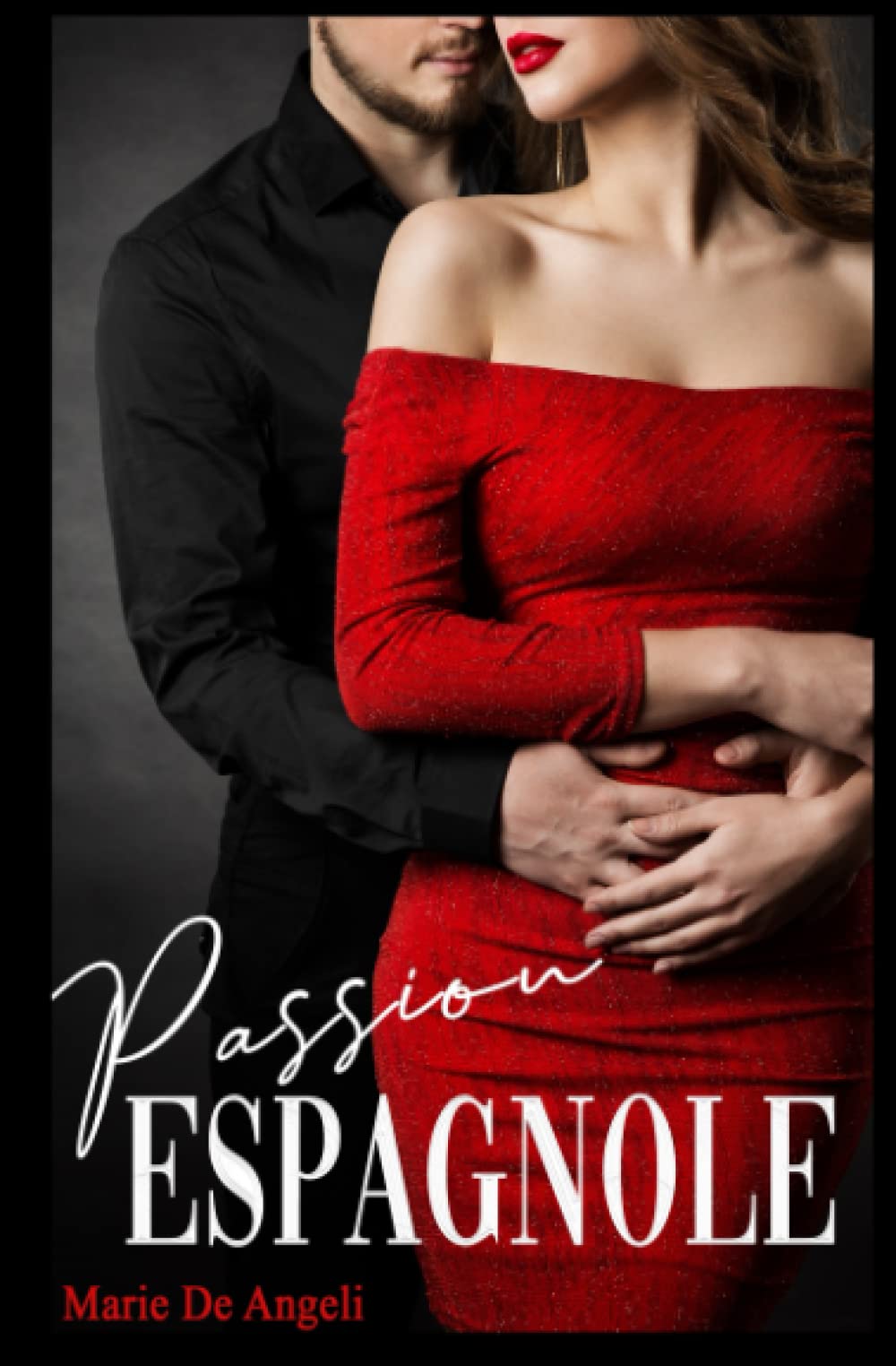 PASSION ESPAGNOLE: Deux hommes, une femme... Une romance aux couleurs de l'Espagne. Contemporary Romance