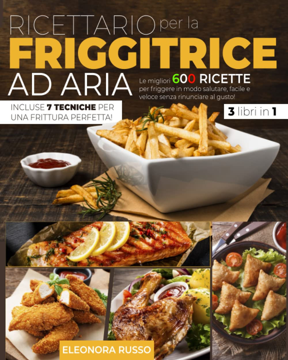 RICETTARIO PER LA FRIGGITRICE AD ARIA: Le Migliori 600 Ricette per Friggere in Modo Salutare, Facile e Veloce Senza Rinunciare al Gusto. Incluse 7 Tecniche per una Frittura Perfetta! Cooking & Enjoying