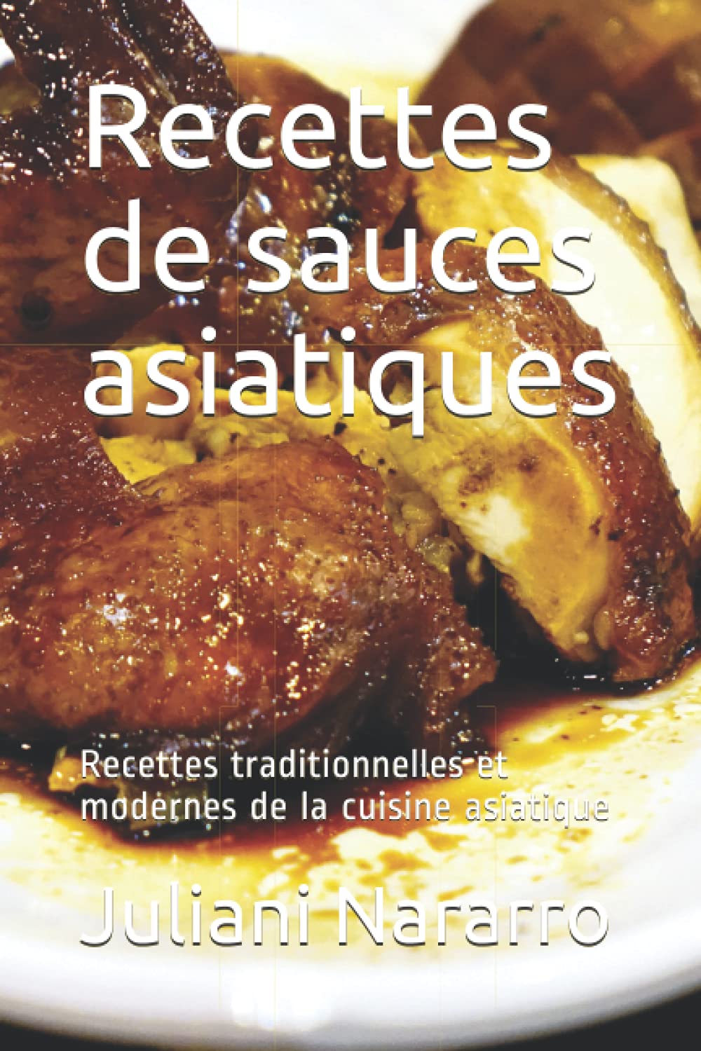 Recettes de sauces asiatiques: Recettes traditionnelles et modernes de la cuisine asiatique book
