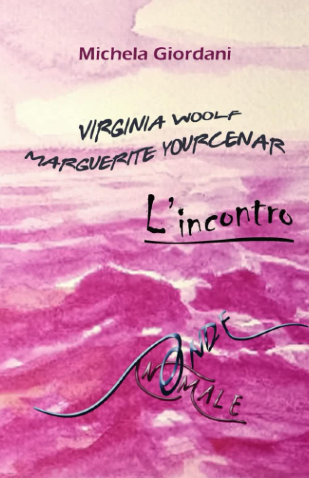 Virginia Woolf Marguerite Yourcenar L'INCONTRO Art & Literature