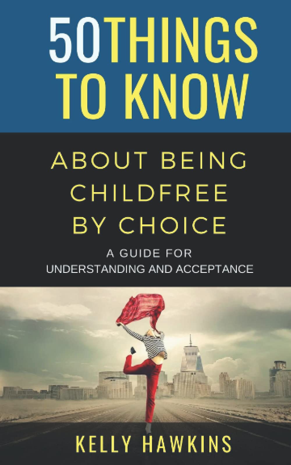 50 Things to Know About Being Childfree by Choice: A Guide for Understanding and Acceptance (50 Things to Know Joy) Parents & Children