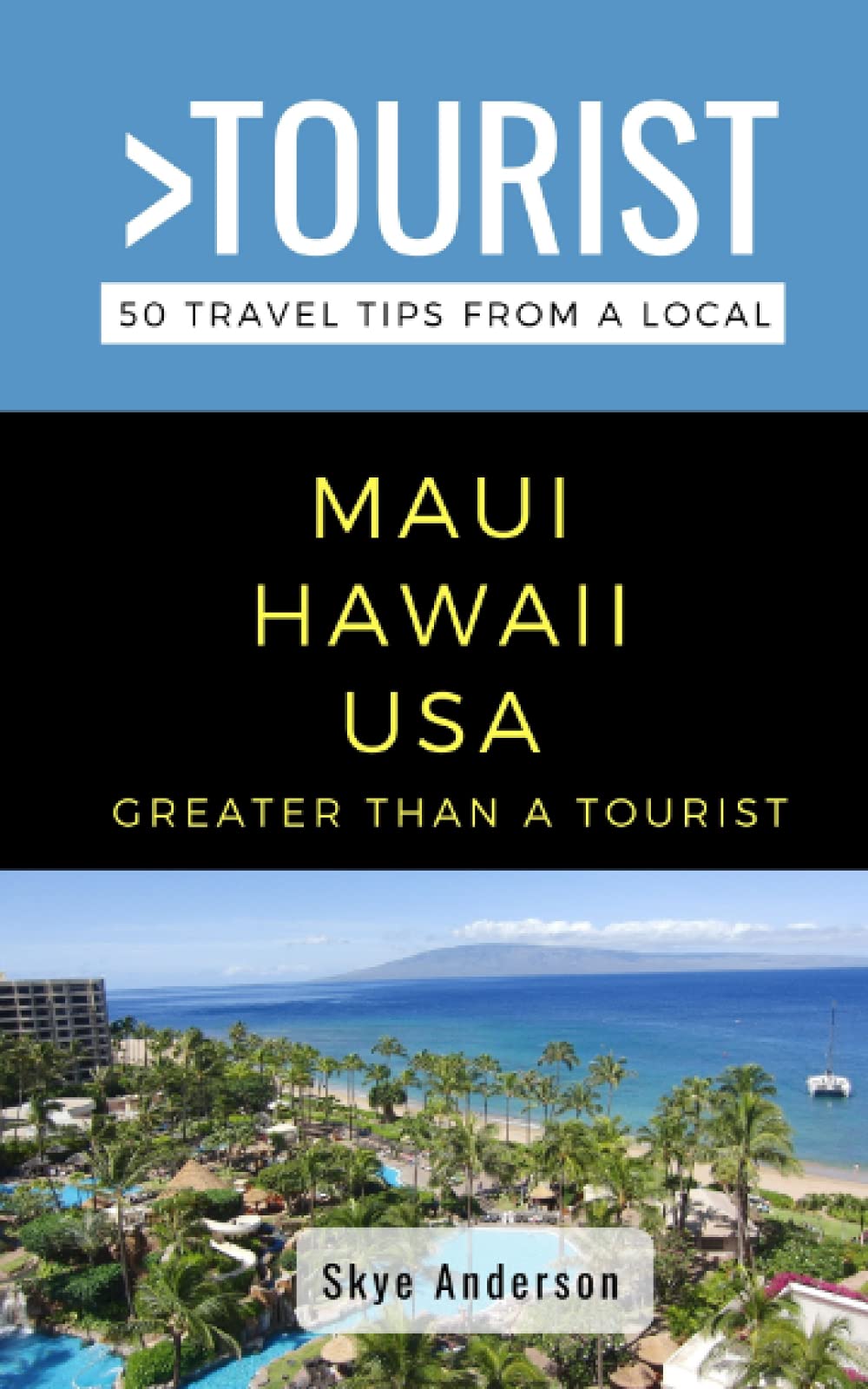 Greater Than a Tourist-Maui Hawaii USA: 50 Travel Tips from a Local: 103 book
