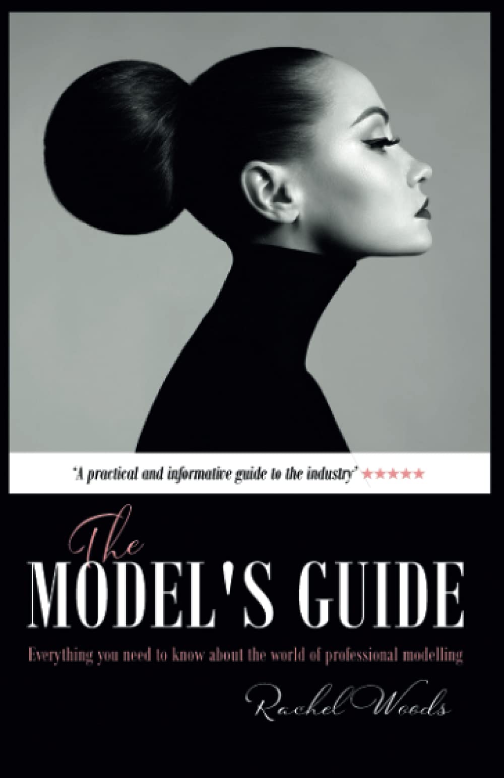 The Model's Guide: Everything you need to know about the world of professional modelling Film, Art & Culture