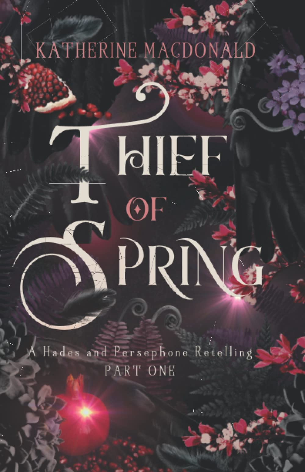 Thief of Spring: A Hades and Persephone Retelling (Part One) (Faeries of the Underworld Duology, Band 1) Romantic Fantasy