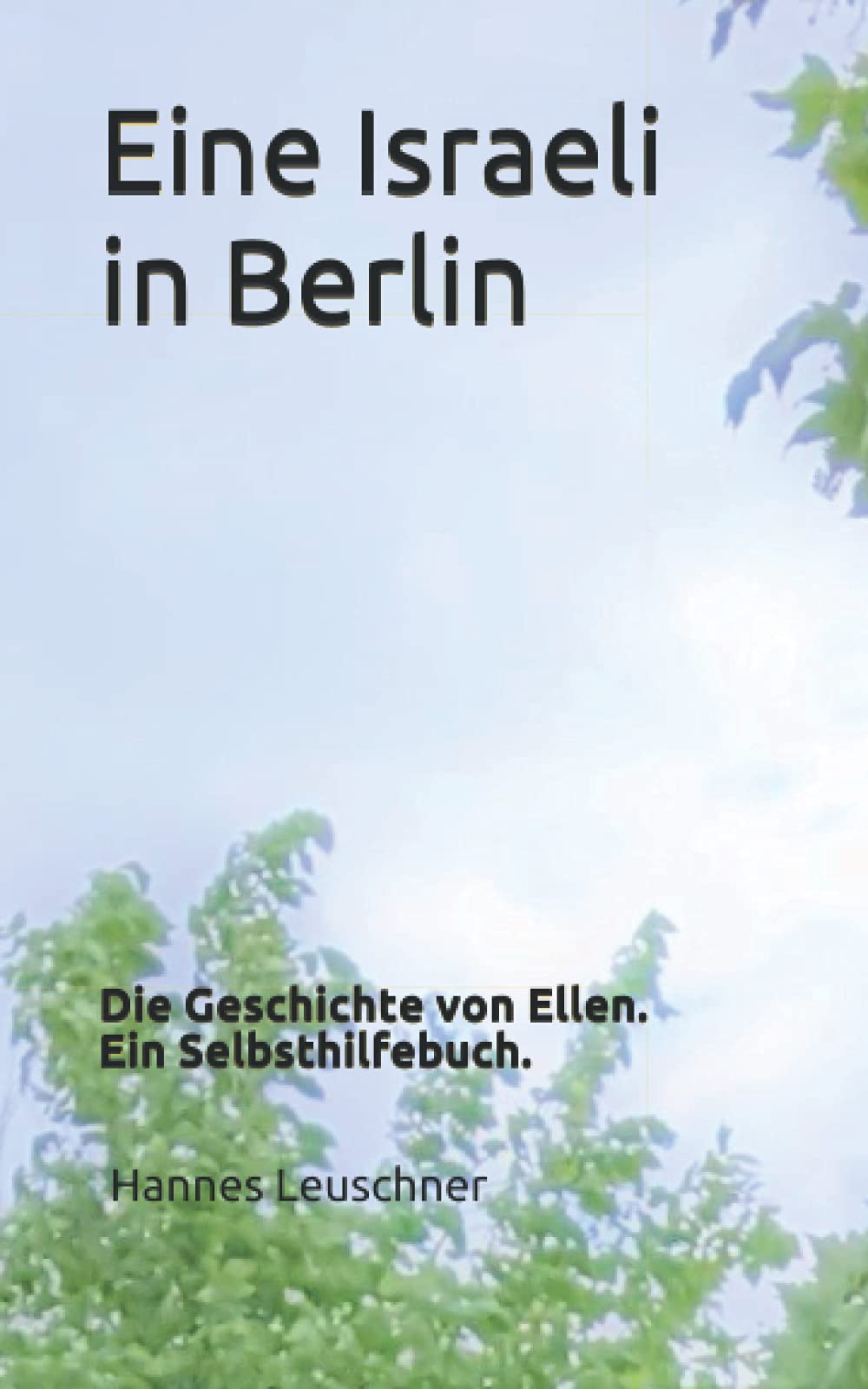 Eine Israeli in Berlin: Die Geschichte von Ellen. Ein Selbsthilfebuch. International