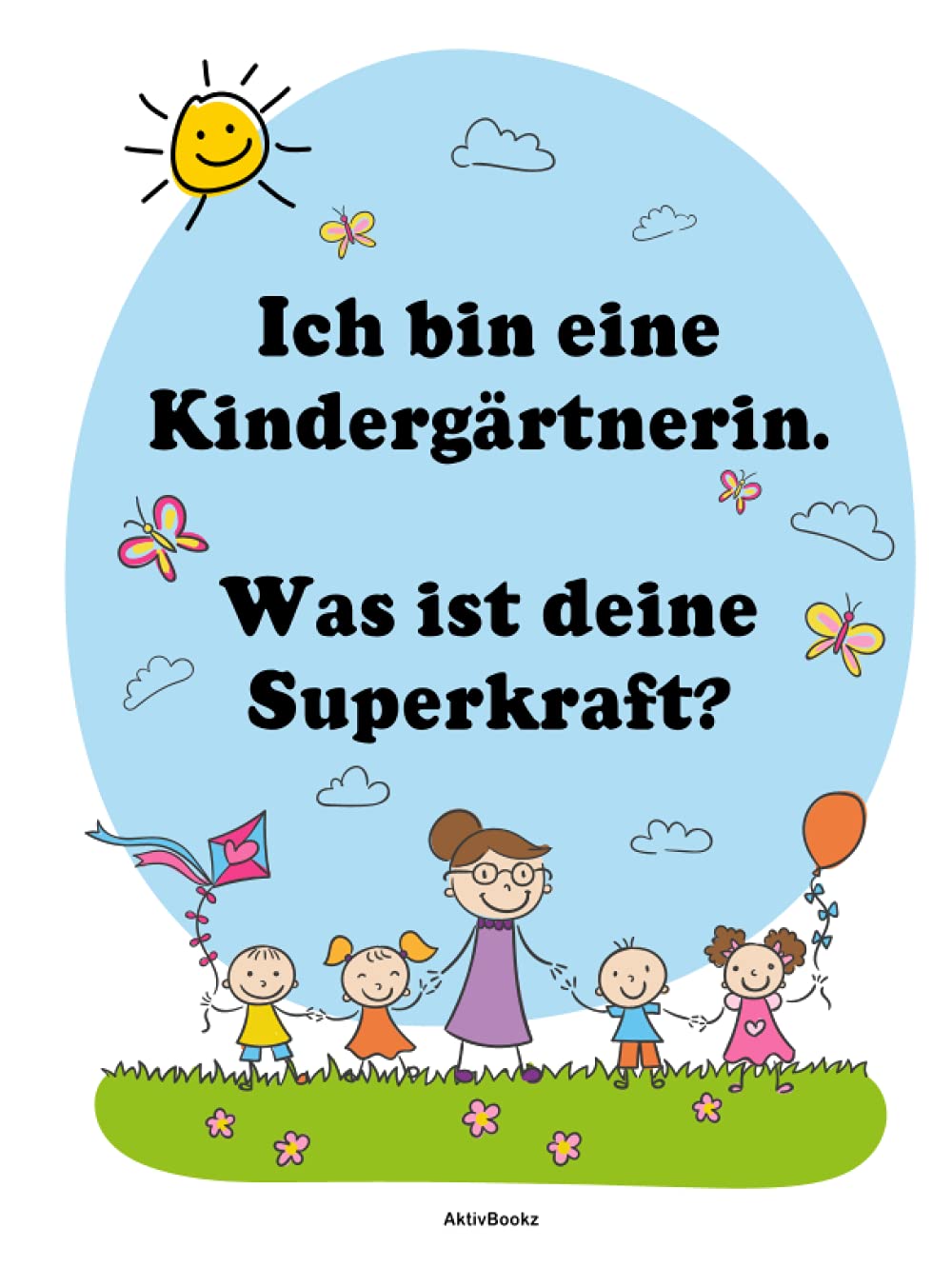 Ich bin eine Kindergärtnerin. Was ist deine Superkraft?: Geschenkbuch für Kindergartenpädagogen zum Abschied, Pension, Weihnachten oder Geburtstag, undatierter Wochenplaner für ein komplettes Jahr Non-fiction