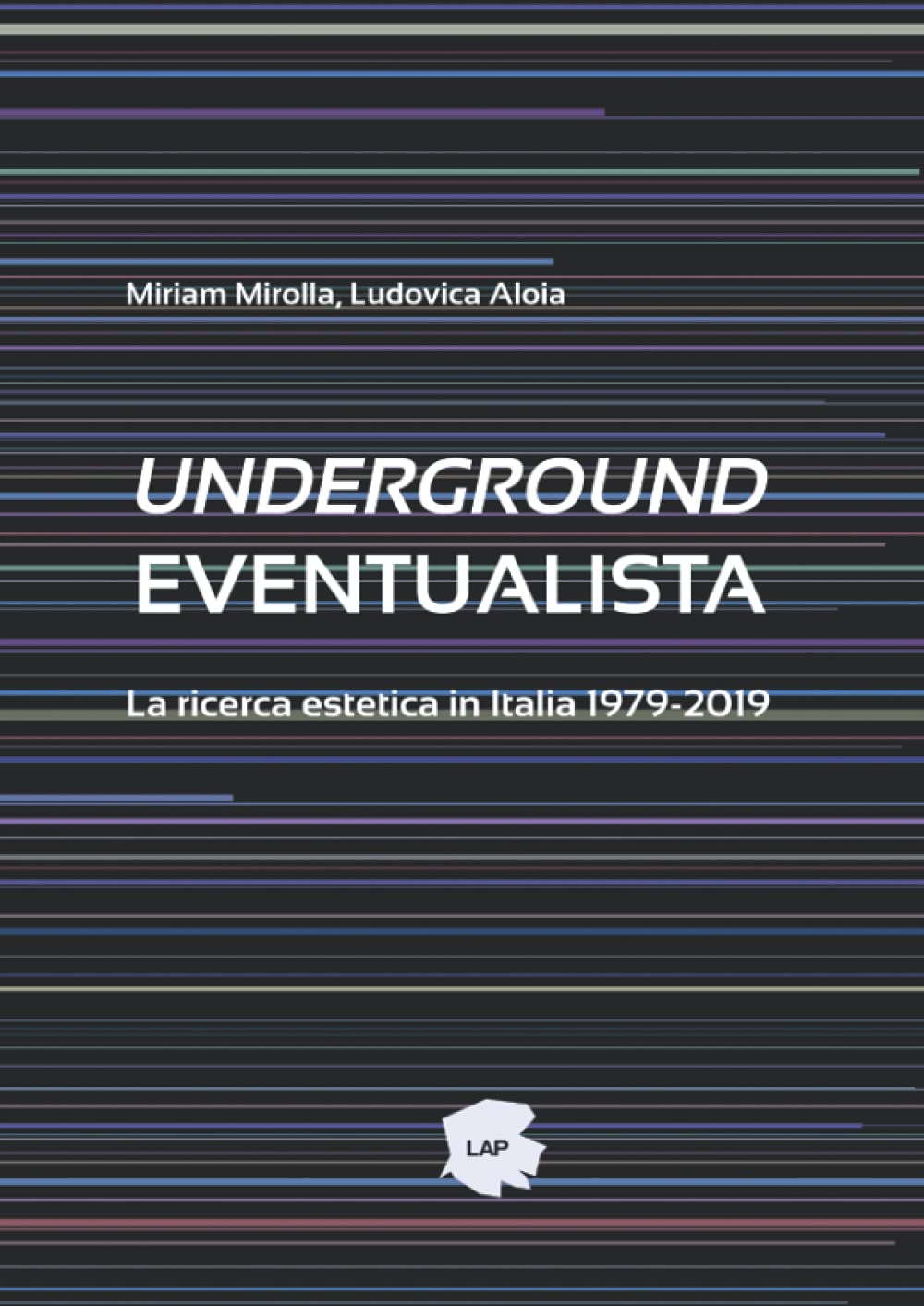 Underground Eventualista: La ricerca estetica in Italia 1979-2019 book